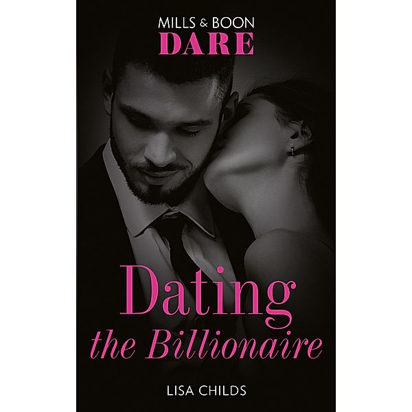 Dating The Billionaire (Mills & Boon Dare) (Liaisons International, Book 1) / Dare, Lisa Childs
