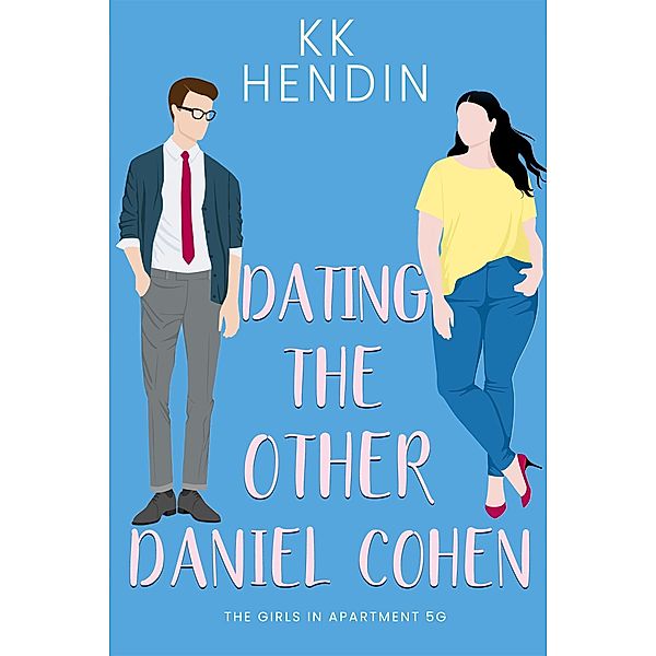 Dating The Other Daniel Cohen (The Girls In Apartment 5G) / The Girls In Apartment 5G, Kk Hendin