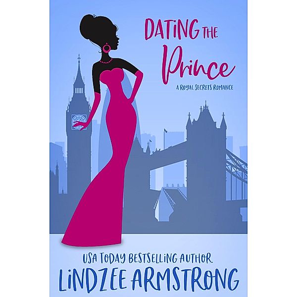 Dating the Prince (Royal Secrets, #2) / Royal Secrets, Lindzee Armstrong