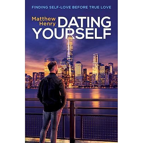 Dating Yourself / New Degree Press, Matthew Henry