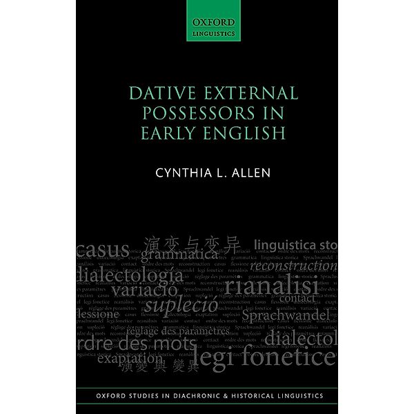 Dative External Possessors in Early English / Oxford Studies in Diachronic and Historical Linguistics Bd.39, Cynthia L. Allen