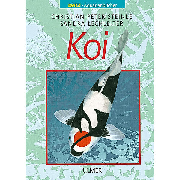 DATZ-Aquarienbücher / Koi, Christian-Peter Steinle, Sandra Lechleiter