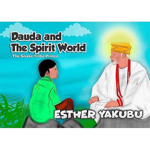 Dauda and The Spirit World: The Snake Tribe Prince / Dauda and The Spirit World, Esther Yakubu