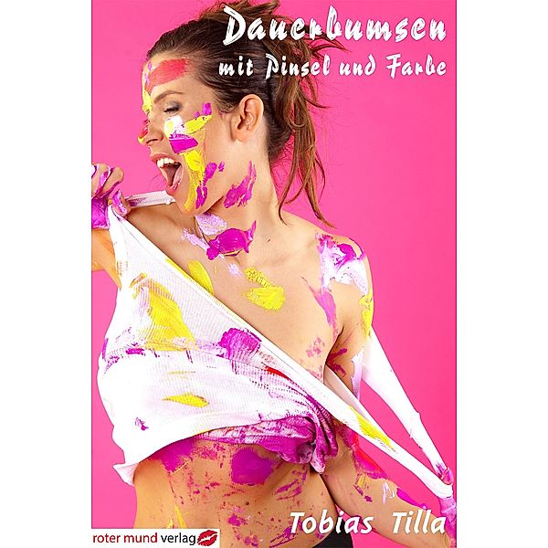 Dauerbumsen mit Pinsel und Farbe, Tobias Tilla