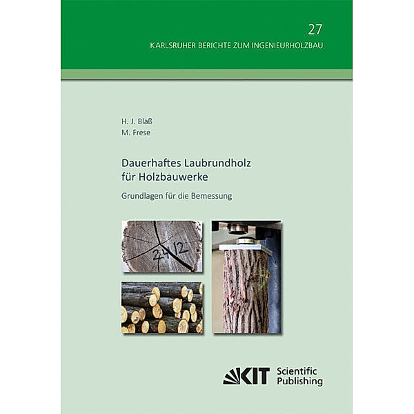 Dauerhaftes Laubrundholz für Holzbauwerke - Grundlagen für die Bemessung, Hans Joachim Blaß