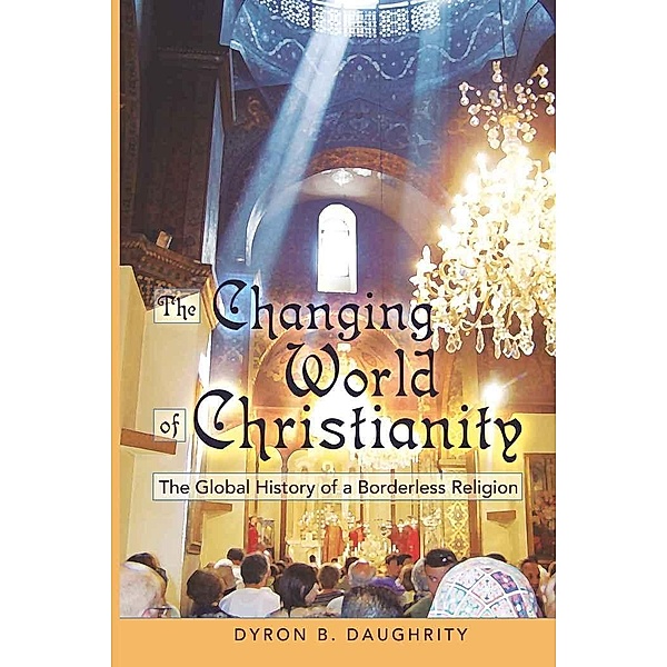 Daughrity, D: Changing World of Christianity, Dyron B. Daughrity