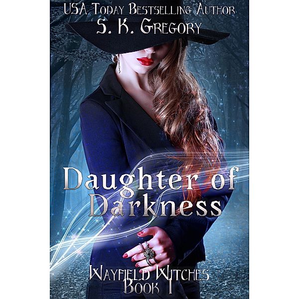 Daughter of Darkness (Wayfield Witches, #2) / Wayfield Witches, S. K. Gregory