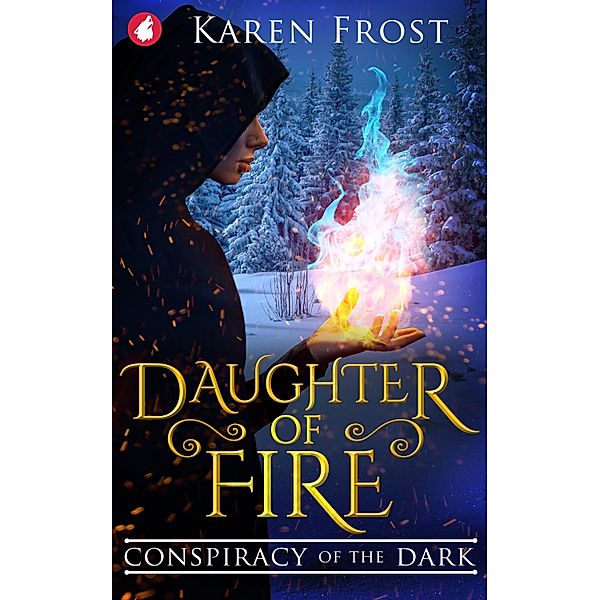 Daughter of Fire: Conspiracy of the Dark / Destiny and Darkness series Bd.1, Karen Frost