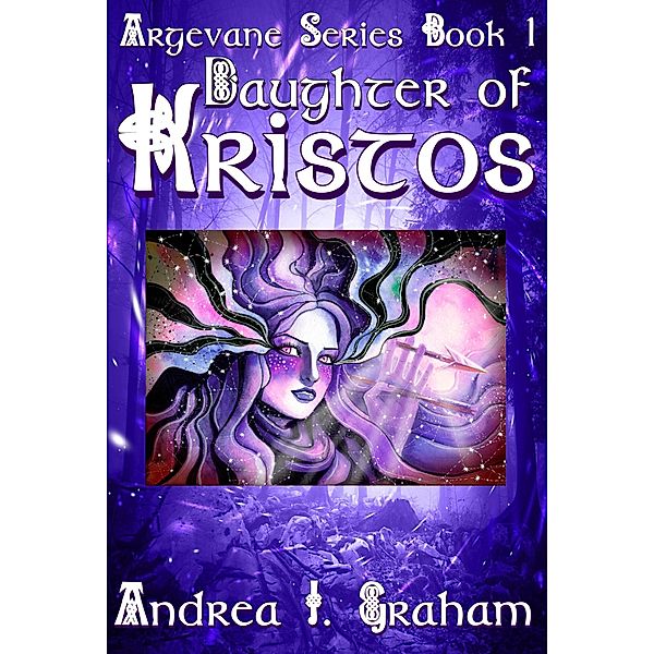 Daughter of Kristos (Argevane Series, #1) / Argevane Series, Andrea J. Graham