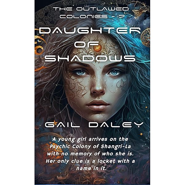 Daughter of Shadows (The Outlawed Colonies, #7) / The Outlawed Colonies, Gail Daley