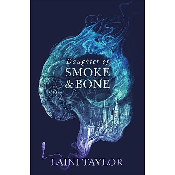 Daughter of Smoke and Bone / Daughter of Smoke and Bone Trilogy Bd.1, Laini Taylor