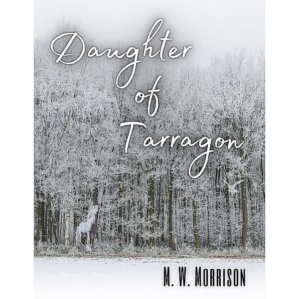Daughter of Tarragon, M. W. Morrison
