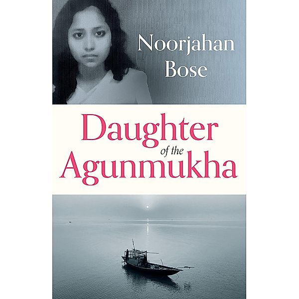Daughter of the Agunmukha, Noorjahan Bose