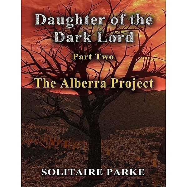 Daughter of the Dark Lord - Part Two - The Alberra Project, Solitaire Parke