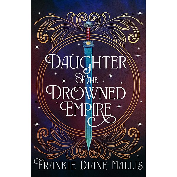 Daughter of the Drowned Empire / Drowned Empire Series Bd.1, Frankie Diane Mallis