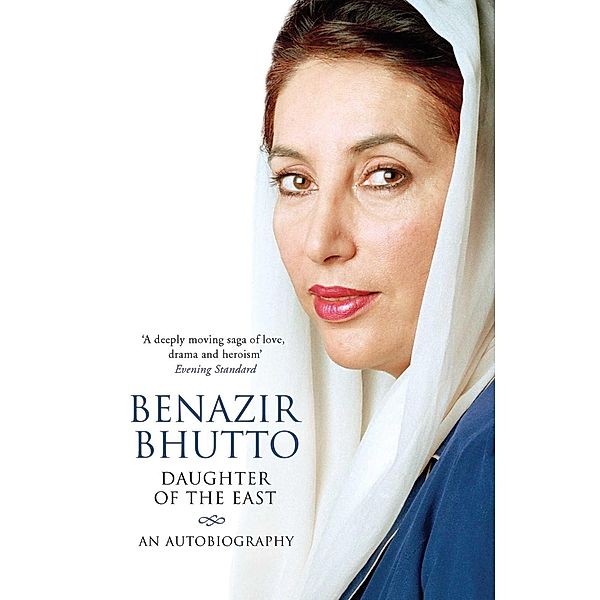 Daughter of the East: An Autobiography, Benazir Bhutto