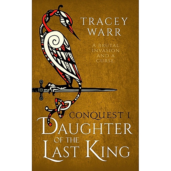 Daughter of the Last King (Conquest, #1) / Conquest, Tracey Warr