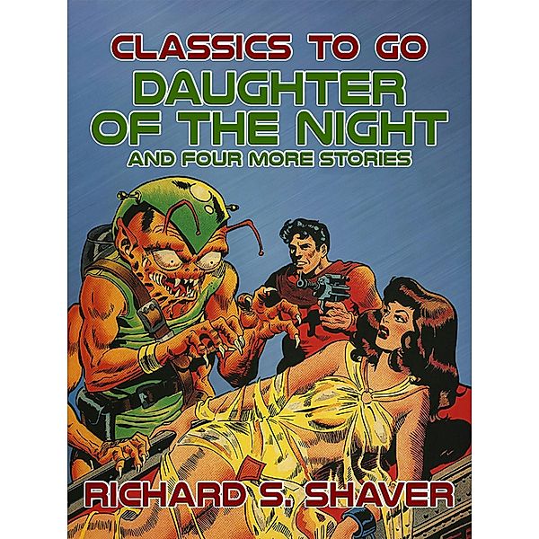 Daughter of the Night and Four More Stories, Richard S. Shaver