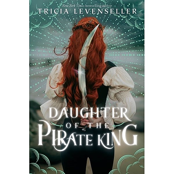 Daughter of the Pirate King, Tricia Levenseller