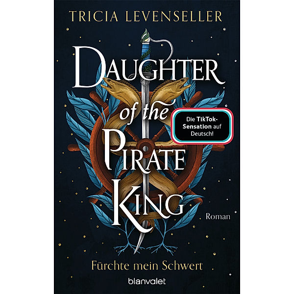 Daughter of the Pirate King - Fürchte mein Schwert, Tricia Levenseller