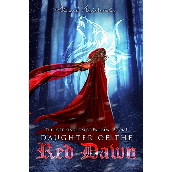 Daughter of the Red Dawn (The Lost Kingdom of Fallada, #1) / The Lost Kingdom of Fallada, Alicia Michaels