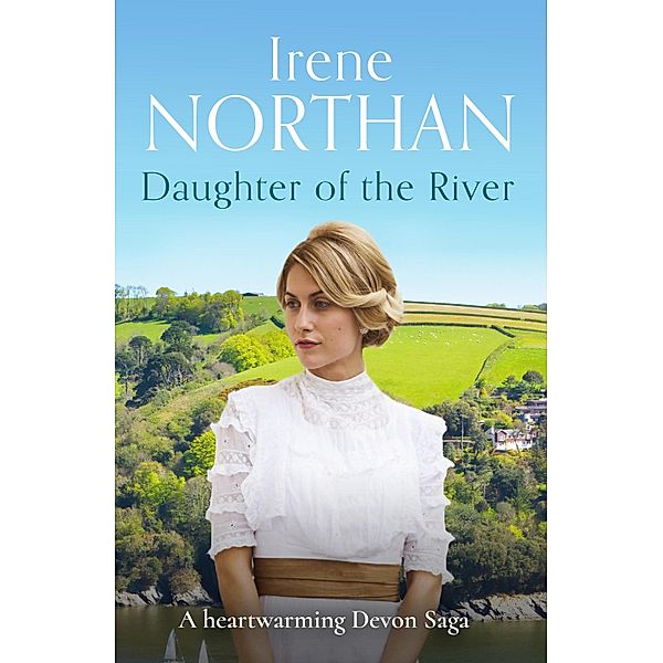 Daughter of the River / The Devon Sagas Bd.3, Irene Northan