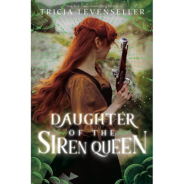 Daughter of the Siren Queen / Daughter of the Pirate King Bd.2, Tricia Levenseller