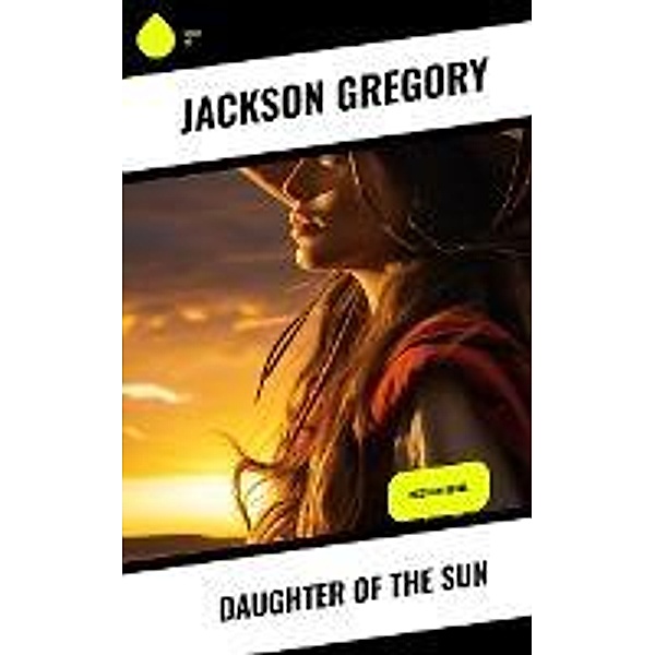 Daughter of the Sun, Jackson Gregory