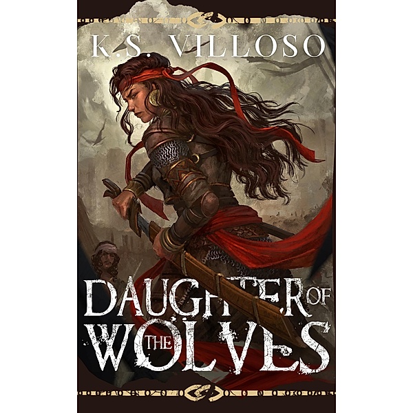 Daughter of the Wolves (Blackwood Marauders, #2) / Blackwood Marauders, K. S. Villoso
