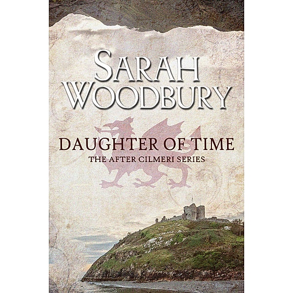 Daughter of Time (The After Cilmeri Series, #0.5) / The After Cilmeri Series, Sarah Woodbury