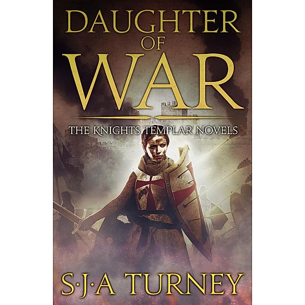 Daughter of War / The Knights Templar Bd.1, S. J. A. Turney
