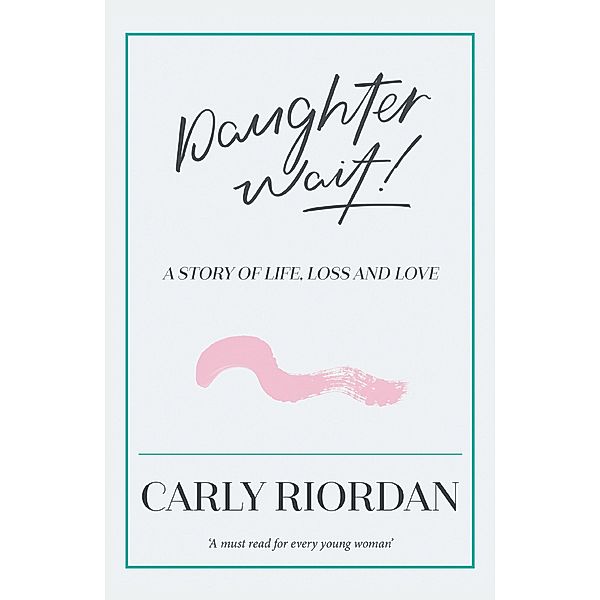 Daughter Wait!, Carly Riordan