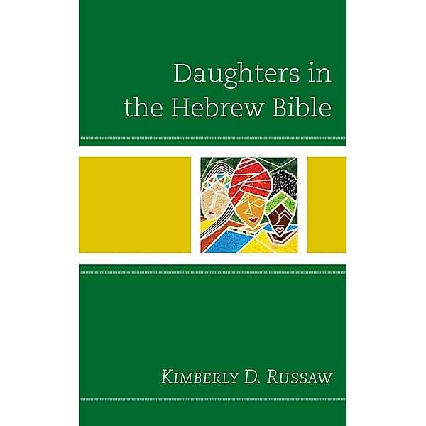 Daughters in the Hebrew Bible, Kimberly D. Russaw