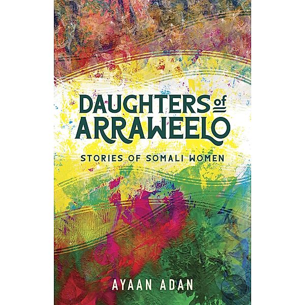 Daughters of Arraweelo, Ayaan Adan