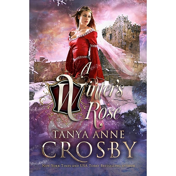 Daughters of Avalon: A Winter's Rose (Daughters of Avalon, #3), Tanya Anne Crosby