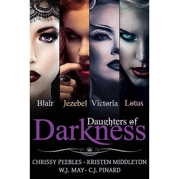 Daughters of Darkness: The Anthology, C. J. Pinard, Kristen Middleton, Chrissy Peebles, W. J. May