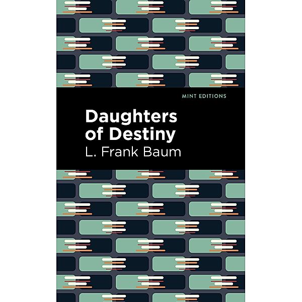 Daughters of Destiny / Mint Editions (Grand Adventures), L. Frank Baum