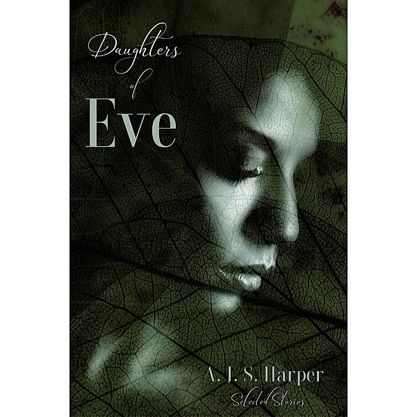 Daughters of Eve:  Selected Stories, A. J. S. Harper