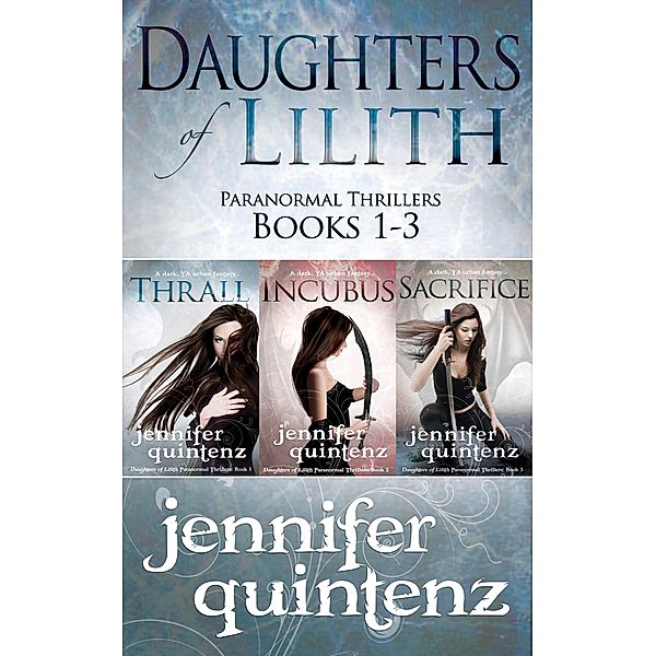 Daughters of Lilith Paranormal Thrillers Box Set: Books 1-3 / Daughters of Lilith Paranormal Thrillers, Jennifer Quintenz