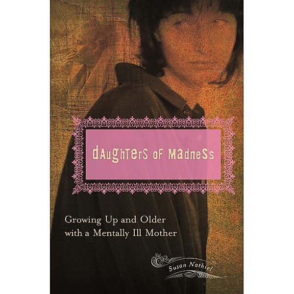 Daughters of Madness, Susan L. Nathiel Ph. D.