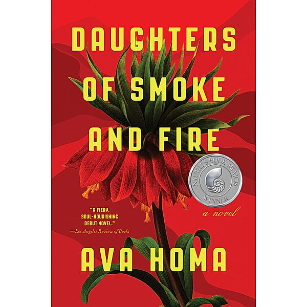 Daughters of Smoke and Fire: A Novel, Ava Homa