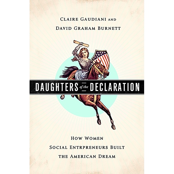 Daughters of the Declaration, Claire Gaudiani, David Graham Burnett