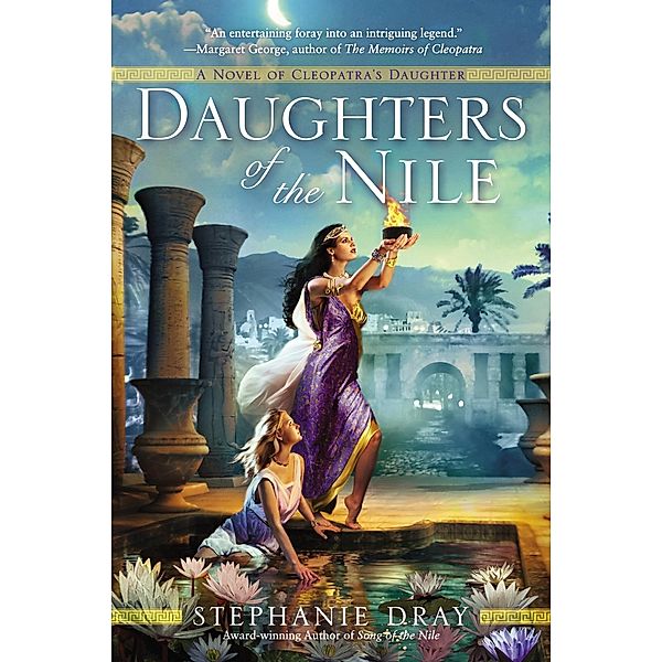 Daughters of the Nile / Cleopatra's Daughter Trilogy Bd.3, Stephanie Dray