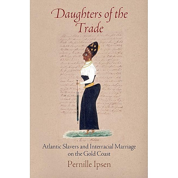 Daughters of the Trade / The Early Modern Americas, Pernille Ipsen