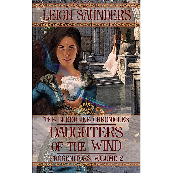 Daughters of the Wind (Bloodline Progenitors, #2) / Bloodline Progenitors, Leigh Saunders