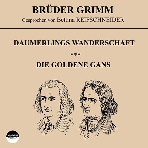 Daumerlings Wanderschaft / Die goldene Gans, Wilhelm Grimm, Jakob Grimm