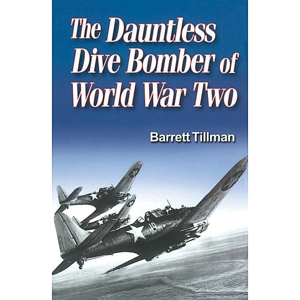 Dauntless Dive Bomber of World War II, Barrett Tillman