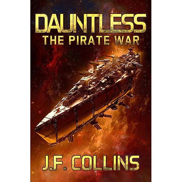 Dauntless: The Pirate War / Dauntless, Jf Collins