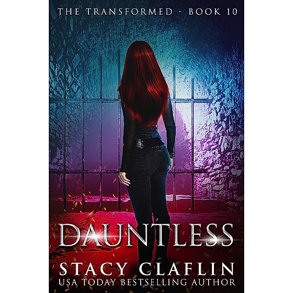 Dauntless (The Transformed, #10) / The Transformed, Stacy Claflin
