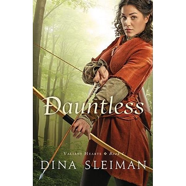 Dauntless (Valiant Hearts Book #1), Dina L. Sleiman